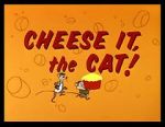 Cheese It, the Cat! (Short 1957)