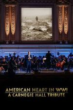 Watch American Heart in WWI: A Carnegie Hall Tribute (TV Special 2025) 123movies