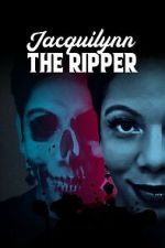Watch Jacquilynn the Ripper 123movies