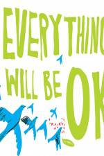 Everything Will Be Ok