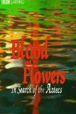 Blood and Flowers - In Search of the Aztecs