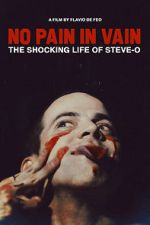 No Pain in Vain: The Shocking Life of Steve-O