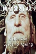 Immortal? A Horizon Guide to Ageing