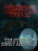 Stranger Things: The Story of Henry and Dale