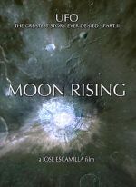 UFO: The Greatest Story Ever Denied II - Moon Rising