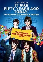 It Was Fifty Years Ago Today! The Beatles: Sgt. Pepper & Beyond