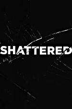 Shattered