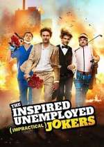 The Inspired Unemployed Impractical Jokers