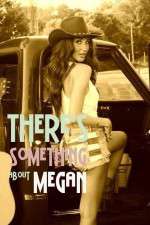 There's Something About Megan