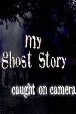 My Ghost Story: Caught On Camera