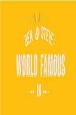 Ben And Steve: World Famous In