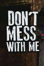 Watch Don’t Mess With Me 123movies
