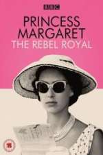 Princess Margaret: The Rebel Royal