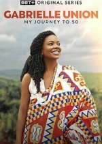 Watch Gabrielle Union: My Journey to 50 123movies