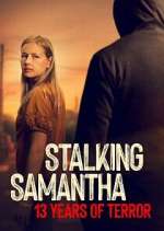 Watch Stalking Samantha: 13 Years of Terror 123movies