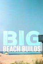 S1 E1 Big Beach Builds Season 1 Episode 1