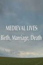 Medieval Lives: Birth Marriage Death