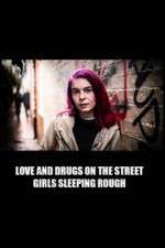 Love and Drugs on the Street: Girls Sleeping Rough