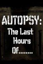 Autopsy: The Last Hours Of...