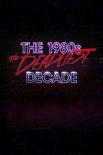 The 1980s: The Deadliest Decade