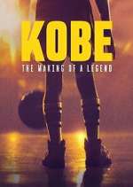 Watch Kobe: The Making of a Legend 123movies