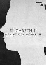 Elizabeth II: Making of a Monarch