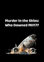 Watch Murder in the Skies: Who Downed MH17? 123movies