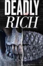Watch Deadly Rich 123movies