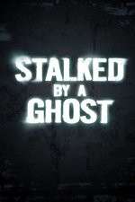 Stalked By A Ghost