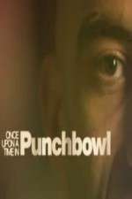 Once Upon A Time in Punchbowl