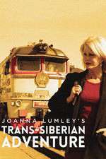 Joanna Lumleys Trans-Siberian Adventure