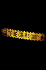 True Grime: Crime Scene Clean Up