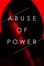 Watch Abuse of Power 123movies