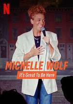 Michelle Wolf: It's Great to Be Here